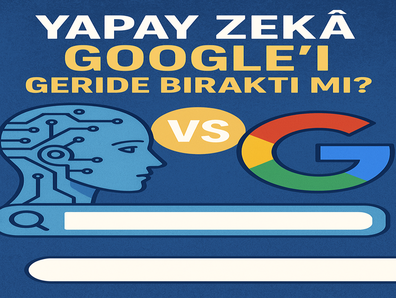Yapay Zekâ Google’ı Geride Bıraktı mı?